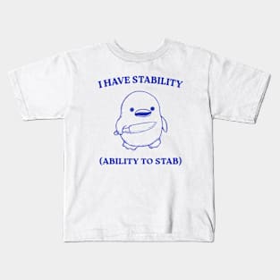 I Have Stability Ability To Stab Kids T-Shirt